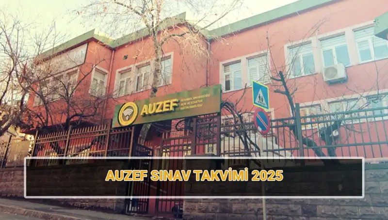 İstanbul Üniversitesi AUZEF'in 2025 Bahar Dönemi Sınav Takvimi Açıklandı!
