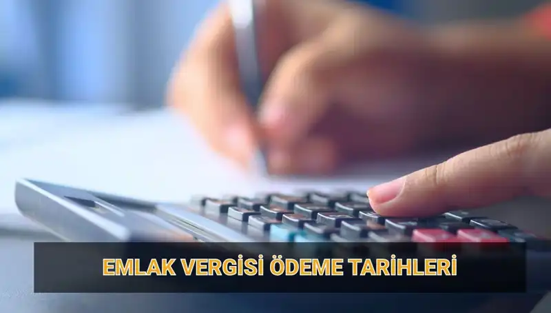 2025 Yılında Emlak Vergisi Ödeme Tarihleri ve Miktarları Açıklandı