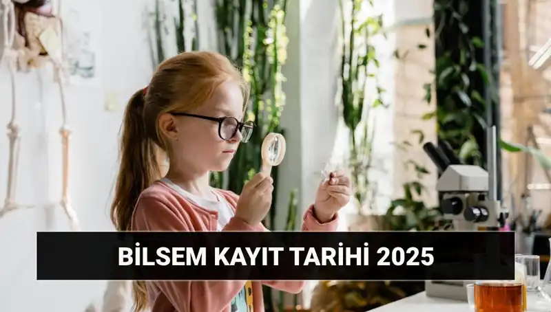 2025 BİLSEM Bireysel Değerlendirme Tarihleri ve Kayıt Süreci Açıklandı!