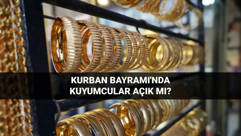 2024 Kurban Bayramı'nda Kuyumcular Açık mı? İşte Cevabı!