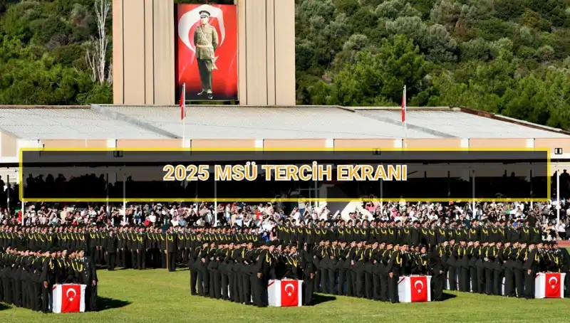 2025 MSÜ Tercih Dönemi Ne Zaman Sona Eriyor? Tüm Detaylar Burada!