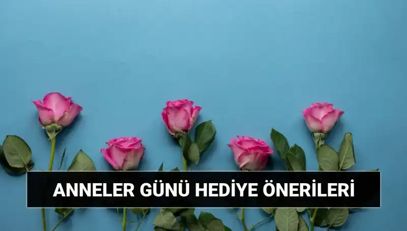 Anneler Günü İçin Unutulmaz Hediye Önerileri: 11 Mayıs’ta Annelerin Yüzünü Güldürün!