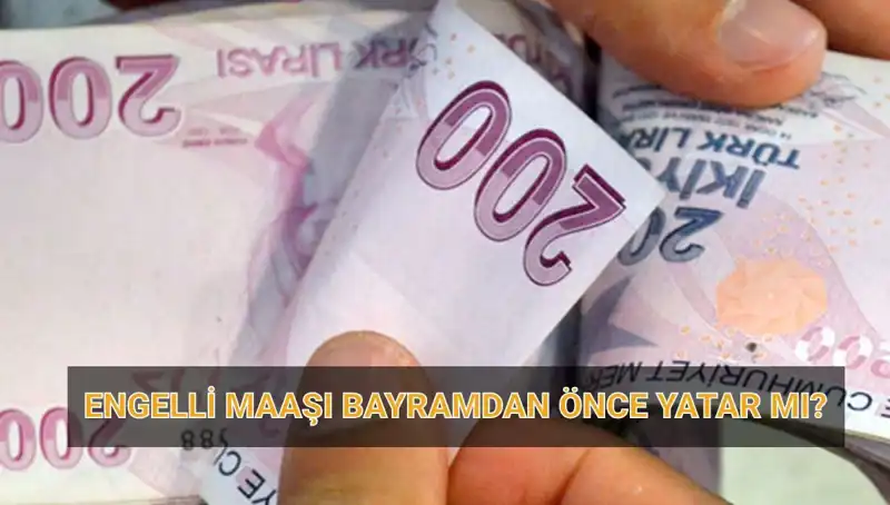 Engelli Aylıkları Bayram Öncesi Hesaplarda Olacak mı?