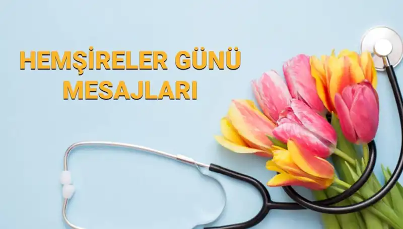 Hemşireler Günü 2025: Özel Mesajlarla Kutlayın!