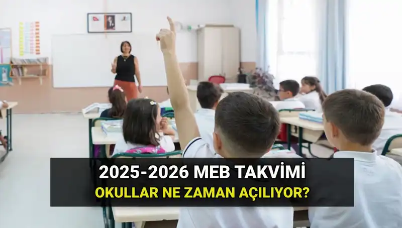 2025-2026 Eğitim Takvimi: 3 Aylık Tatilden Sonra Okullar Ne Zaman Açılacak?