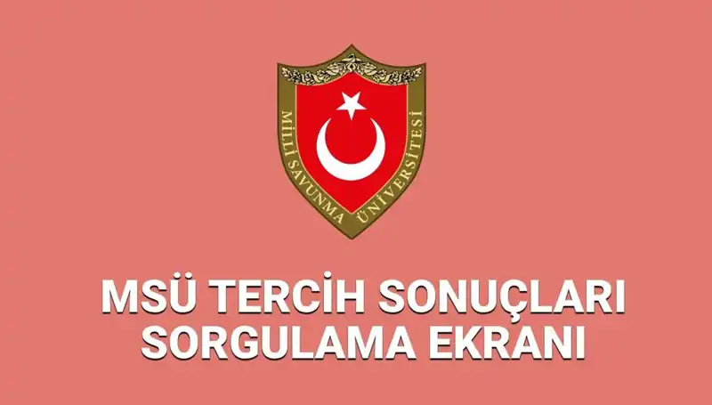 2025 MSÜ Tercih Sonuçları Açıklandı mı? Yerleştirme Süreci ve Sorgulama Nasıl Yapılır?