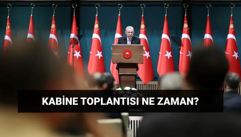 Bugün Kabine Toplantısı Var mı? Saat Kaçta Başlayacak?